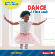 Title: Dance: A First Look, Author: Katie Peters