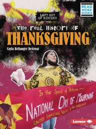 Download ebook pdb The Real History of Thanksgiving 9781728479101 by Cayla Bellanger DeGroat, Cayla Bellanger DeGroat in English