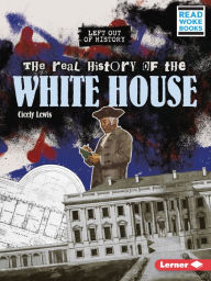 Title: The Real History of the White House, Author: Cicely Lewis