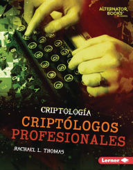 Title: Criptólogos profesionales (Professional Cryptologists), Author: Rachael L. Thomas