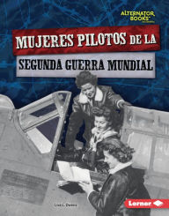 Title: Mujeres pilotos de la Segunda Guerra Mundial (Women Pilots of World War II), Author: Lisa L. Owens