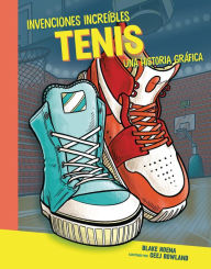 Title: Tenis (Sneakers): Una historia gráfica (A Graphic History), Author: Blake Hoena