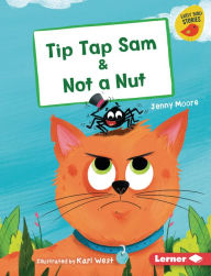 Title: Tip Tap Sam & Not a Nut, Author: Jenny Moore