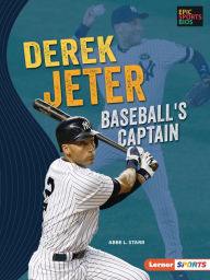 Title: Derek Jeter: Baseball's Captain, Author: Abbe L. Starr