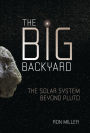 The Big Backyard: The Solar System beyond Pluto