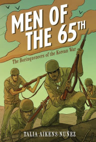 Title: Men of the 65th: The Borinqueneers of the Korean War, Author: Talia Aikens-Nuñez