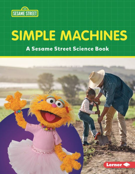 Simple Machines: A Sesame Street ® Science Book