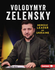 Title: Volodymyr Zelensky: Heroic Leader of Ukraine, Author: Mari Bolte