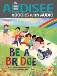 Title: Be a Bridge, Author: Irene Latham