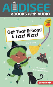 Title: Get That Broom! & Fizz! Wizz!, Author: Katie Dale