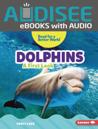 Title: Dolphins: A First Look, Author: Percy Leed