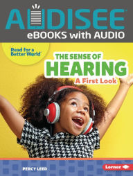 Title: The Sense of Hearing: A First Look, Author: Percy Leed