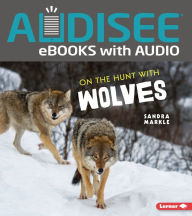 Title: On the Hunt with Wolves, Author: Sandra Markle