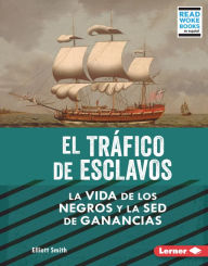 Title: El tráfico de esclavos (The Slave Trade): La vida de los negros y la sed de ganancias (Black Lives and the Drive for Profit), Author: Elliott Smith