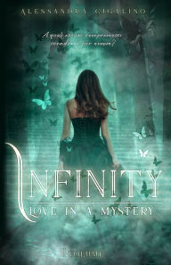 Title: Infinity - Love in a mystery: (Infinity Saga Vol. I), Author: Alessandra Cigalino