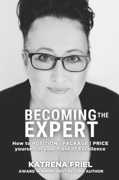 Becoming the Expert: How to POSITION PACKAGE PRICE yourself correctly in your field of excellence