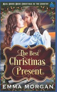 Title: The Best Christmas Present, Author: Emma Morgan