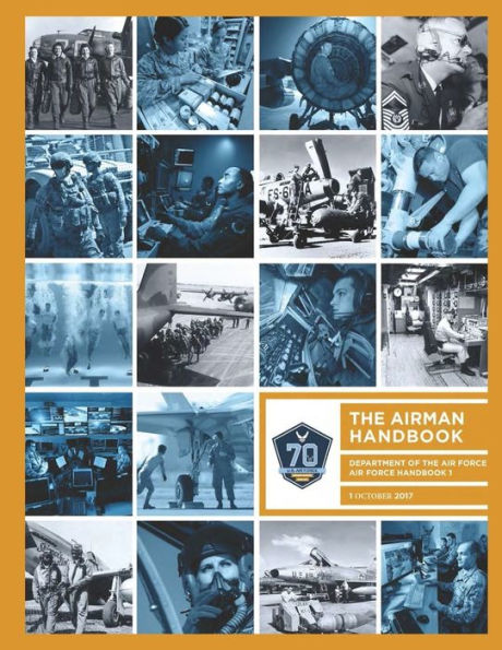 Air Force Handbook 1: The Airman Handbook Department of The Air Force AFH1 October 2017
