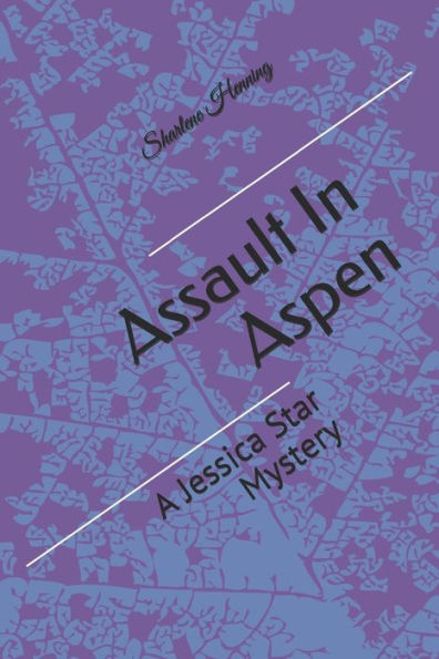 Assault In Aspen: A Jessica Star Mystery: Book 13