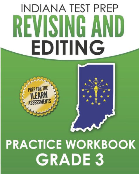 INDIANA TEST PREP Revising and Editing Practice Workbook Grade 3: Practice for the ILEARN English Language Arts Assessments
