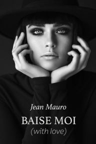 Title: Baise Moi: (With Love), Author: Jean Mauro