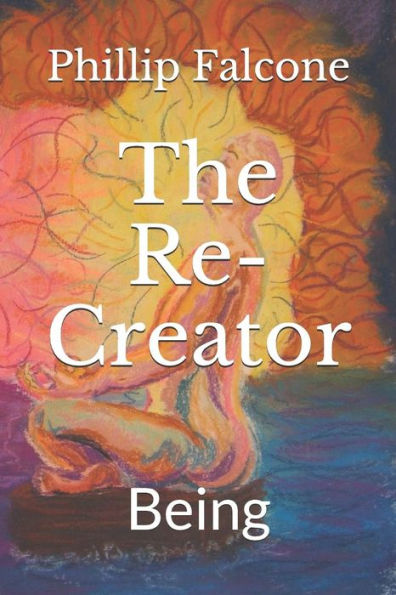 The Re-Creator: Being
