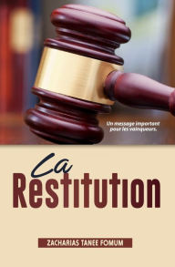 Title: La Restitution: Un Message Important Pour Les Vainqueurs, Author: Zacharias Tanee Fomum