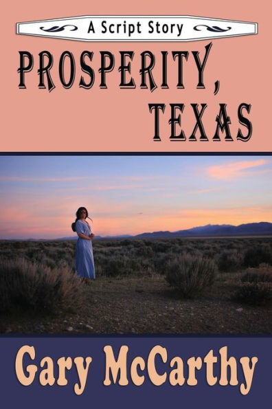 Prosperity, Texas: A Script Story