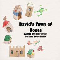 Title: David's Town of Boxes: David loved to play with boxes. Step-by-step, he created a box town., Author: Susanna Swart-Haink