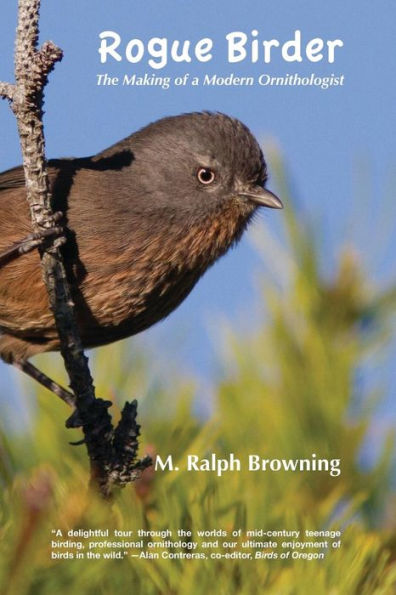 Rogue Birder: The Making of a Modern Ornithologist