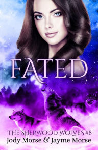 Title: Fated (The Sherwood Wolves #8), Author: Jayme Morse