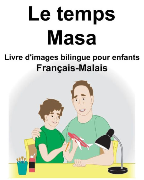 Français-Malais Le temps/Masa Livre d'images bilingue pour enfants