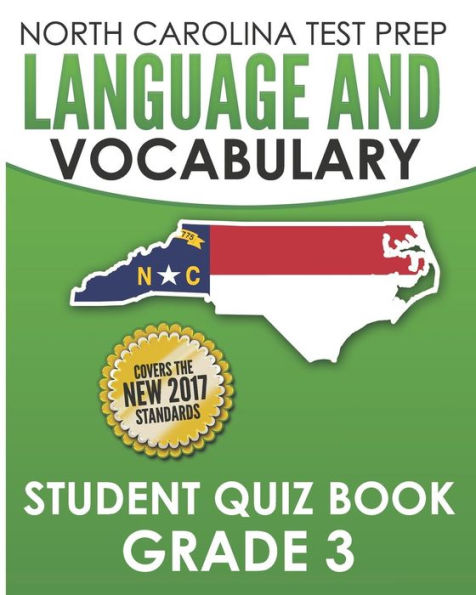NORTH CAROLINA TEST PREP Language and Vocabulary Student Quiz Book Grade 3: Covers Revising, Editing, Vocabulary, Writing Conventions, and Grammar