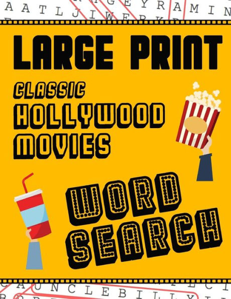 Large Print Classic Hollywood Movies Word Search: With Movie Pictures Extra-Large, For Adults & Seniors Have Fun Solving These Hollywood Film Word Find Puzzles!