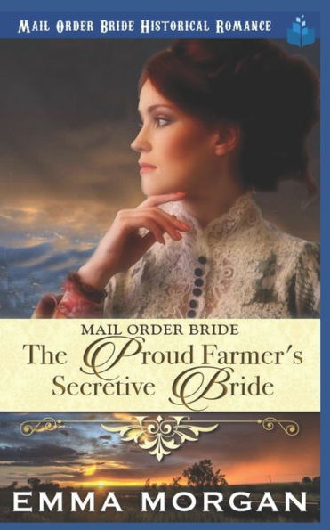 The Proud Farmer's Secretive Bride: Mail Order Bride