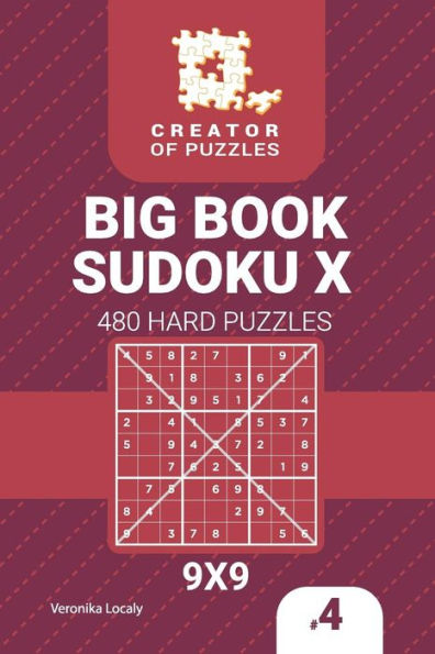 Creator of puzzles - Big Book Sudoku X 480 Hard Puzzles (Volume 4)