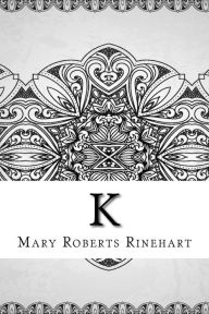 Title: K, Author: Mary Roberts Rinehart