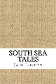 Title: South Sea Tales, Author: Jack London