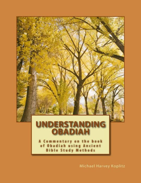 Understanding Obadiah: A Commentary on the book of Obadiah using Ancient Bible Study Methods