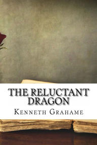 Title: The Reluctant Dragon, Author: Kenneth Grahame