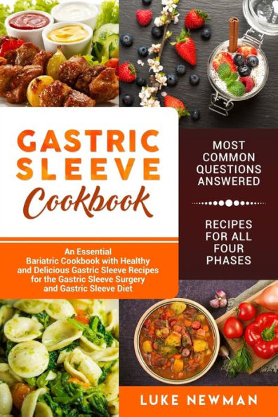 Gastric Sleeve Cookbook: An Essential Bariatric Cookbook with Healthy and Delicious Recipes for the Surgery Diet