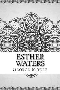 Title: Esther Waters, Author: George Moore