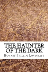 Title: The Haunter of the Dark, Author: H. P. Lovecraft