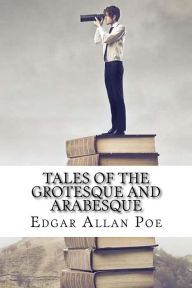 Title: Tales of the Grotesque and Arabesque, Author: Edgar Allan Poe