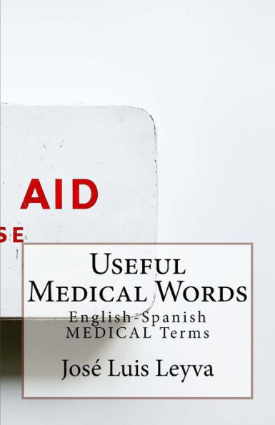 Useful Medical Words: English-Spanish MEDICAL Terms