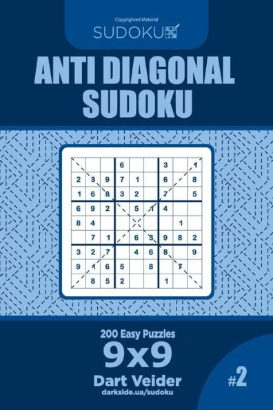 Anti Diagonal Sudoku - 200 Easy Puzzles 9x9 (Volume 2)