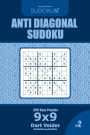 Anti Diagonal Sudoku - 200 Easy Puzzles 9x9 (Volume 2)
