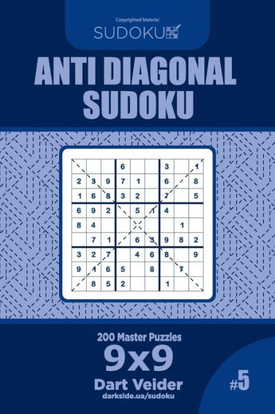 Anti Diagonal Sudoku - 200 Master Puzzles 9x9 (Volume 5)