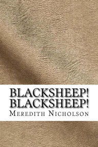 Title: Blacksheep! Blacksheep!, Author: Meredith Nicholson