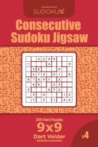 Title: Consecutive Sudoku Jigsaw - 200 Hard Puzzles 9x9 (Volume 4), Author: Dart Veider